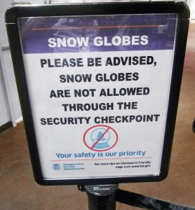 photo: http://takingsenseaway.wordpress.com/2012/12/16/confession-in-memory-of-snow-globes-lost-and-all-the-idiotic-tsa-rules-i-refused-to-follow/